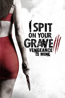 I Spit on Your Grave III: Vengeance is Mine-stream