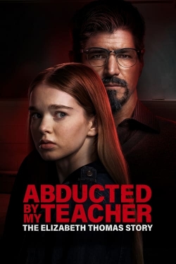 Abducted by My Teacher: The Elizabeth Thomas Story-stream