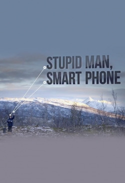 Stupid Man, Smart Phone-stream