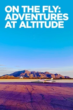 On The Fly: Adventures at Altitude-stream