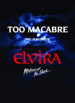 Too Macabre: The Making of Elvira, Mistress of the Dark-stream