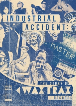 Industrial Accident: The Story of Wax Trax! Records-stream