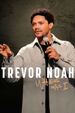 Trevor Noah: Where Was I-stream