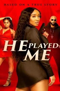 He Played Me-stream