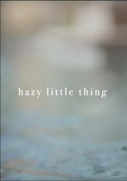 Hazy Little Thing-stream