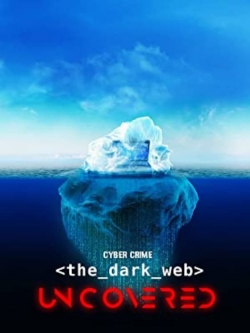 Cyber Crime: The Dark Web Uncovered-stream