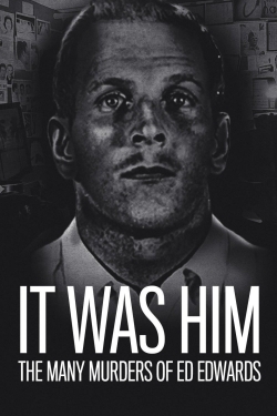 It Was Him: The Many Murders of Ed Edwards-stream