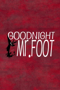 Goodnight, Mr. Foot-stream