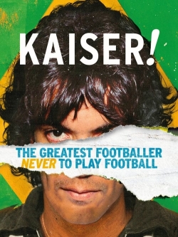 Kaiser: The Greatest Footballer Never to Play Football-stream