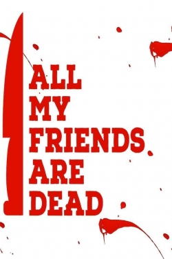 All My Friends Are Dead-stream