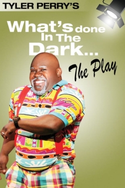 Tyler Perry's What's Done In The Dark - The Play-stream