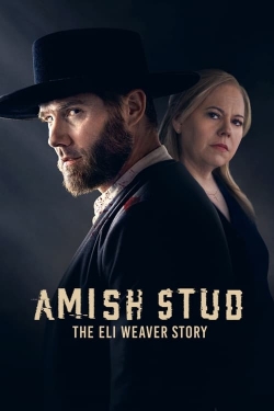 Amish Stud: The Eli Weaver Story-stream