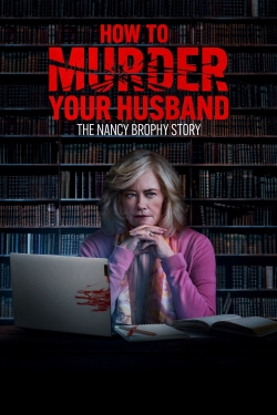 How to Murder Your Husband: The Nancy Brophy Story-stream