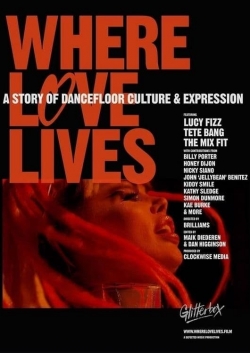 Where Love Lives: A Story of Dancefloor Culture & Expression-stream