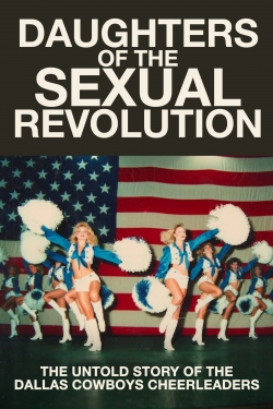 Daughters of the Sexual Revolution: The Untold Story of the Dallas Cowboys Cheerleaders-stream